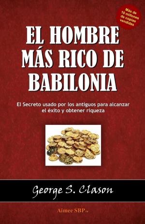 Cover of the book El Hombre mas Rico de Babilonia by Paul  Tagney