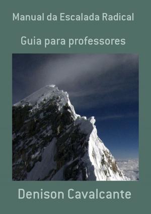 Cover of the book Manual Da Escalada Radical by Silvio Dutra