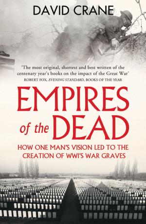 Cover of the book Empires of the Dead: How One Man’s Vision Led to the Creation of WWI’s War Graves by Ru Emerson