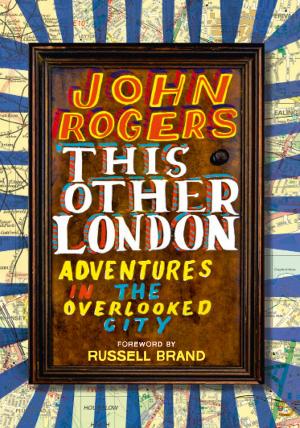 Cover of the book This Other London: Adventures in the Overlooked City by William Shakespeare