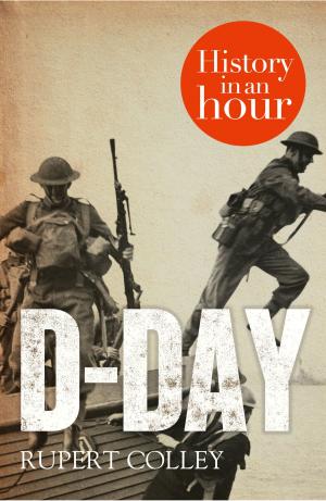 Cover of the book D-Day: History in an Hour by Julia Lawless