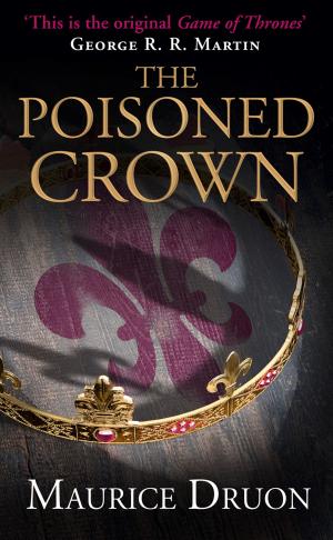 Cover of the book The Poisoned Crown (The Accursed Kings, Book 3) by Jean-Claude Dunyach
