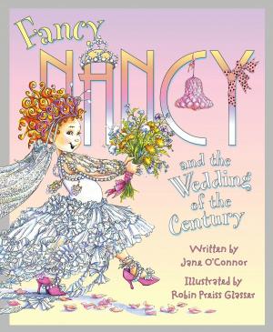 Cover of the book Fancy Nancy and the Wedding of the Century by Gigliola