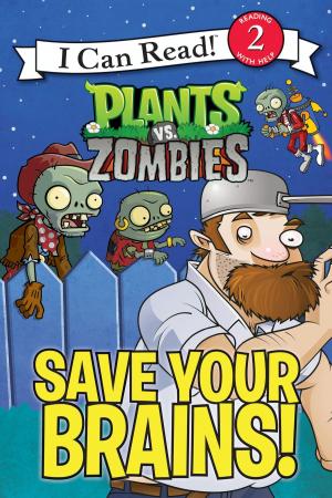 Cover of the book Plants vs. Zombies: Save Your Brains! by James Patterson