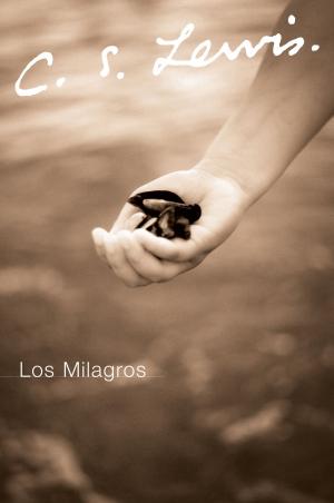 Cover of the book Los Milagros by Frederick Buechner, Brennan Manning, Henri Nouwen, Eugene H. Peterson, James K. Smith, A. W. Tozer, Dallas Willard, N. T. Wright