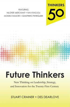 Cover of the book Thinkers 50: Future Thinkers: New Thinking on Leadership, Strategy and Innovation for the 21st Century by Kim Miller