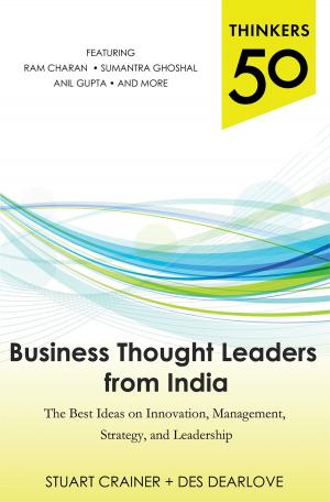 Book cover of Thinkers 50: Business Thought Leaders from India: The Best Ideas on Innovation, Management, Strategy, and Leadership