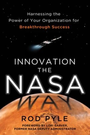 Cover of the book Innovation the NASA Way: Harnessing the Power of Your Organization for Breakthrough Success by John Tjia
