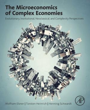 Cover of the book The Microeconomics of Complex Economies by Kim Johan Holmberg