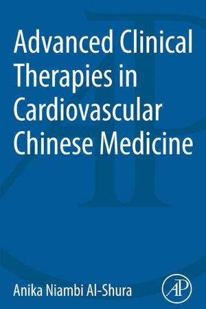Cover of the book Advanced Clinical Therapies in Cardiovascular Chinese Medicine by 