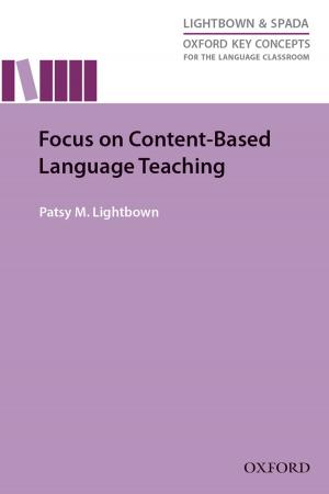 Cover of the book Focus on Content-Based Language Teaching - Oxford Key Concepts for the Language Classroom by Julia Shaftel, Lee Ascherman, Carleen Franz