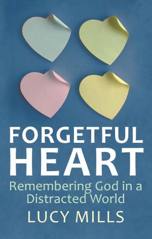 Cover of the book Forgetful Heart: Remebering God in a Distracted World by Jonny Griffiths