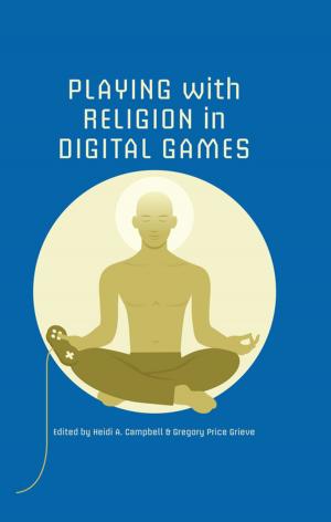 Cover of the book Playing with Religion in Digital Games by Ray E. Boomhower