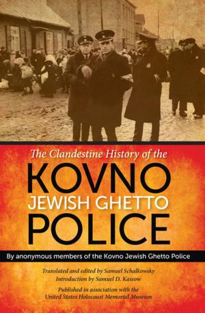 Cover of the book The Clandestine History of the Kovno Jewish Ghetto Police by John A. Burrison