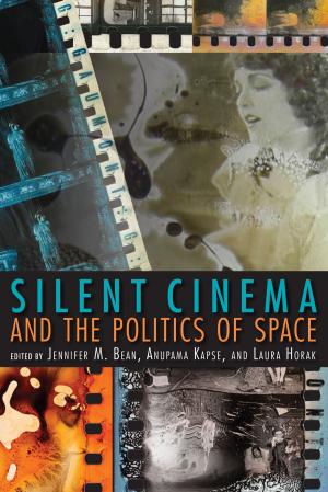 Cover of the book Silent Cinema and the Politics of Space by Sergio F. Vizcaíno, Gerry De Iuliis, Richard A. Fariña