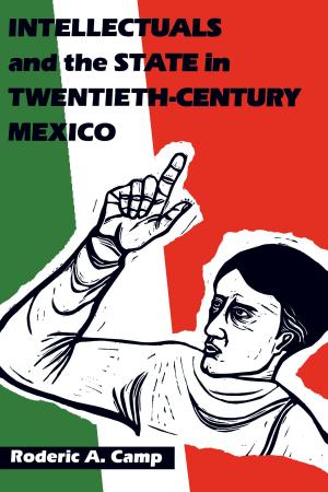 Book cover of Intellectuals and the State in Twentieth-Century Mexico