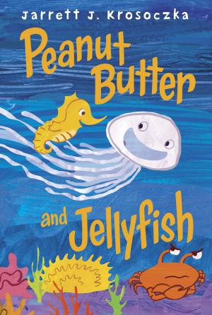 Book cover of Peanut Butter and Jellyfish