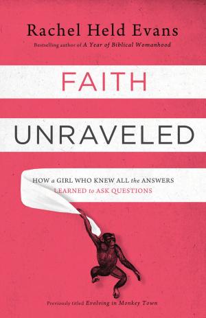 Cover of the book Faith Unraveled by Christianity Today Intl., David Kim, Zondervan