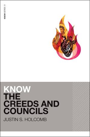Cover of the book Know the Creeds and Councils by Wayne Rice