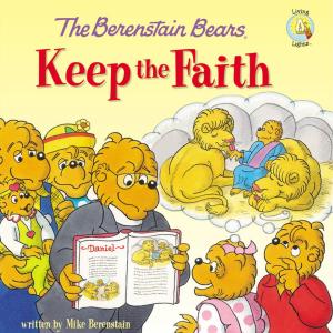 Cover of the book The Berenstain Bears Keep the Faith by Cindy Kenney