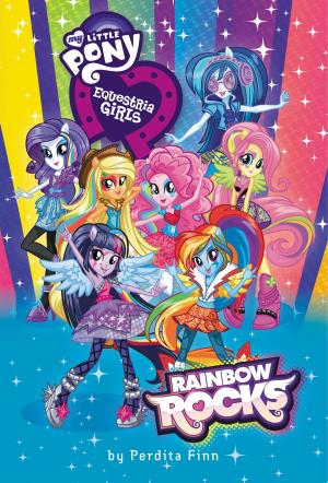 Book cover of My Little Pony: Equestria Girls: Rainbow Rocks