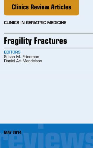 Cover of the book Fragility Fractures, An Issue of Clinics in Geriatric Medicine, E-Book by Luigi Padeletti, MD, Martina Nesti, MD, Giuseppe Boriani, MD, PhD