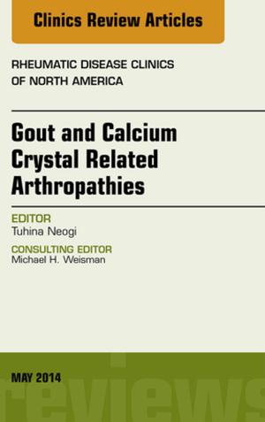 Cover of the book Gout and Calcium Crystal Related Arthropathies, An Issue of Rheumatic Disease Clinics, E-Book by Christopher Thomas, BMedsc, MBBS, FANZCA, Christopher Butler, MBBS FANZCA MPH & TM CertDHM PGDipEcho