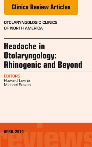 Cover of the book Headache in Otolaryngology: Rhinogenic and Beyond, An Issue of Otolaryngologic Clinics of North America, E-Book by Anthony H. V. Schapira, DSc, MD, FRCP, FMedSci, Anthony E. T. Lang, Stanley Fahn, MD