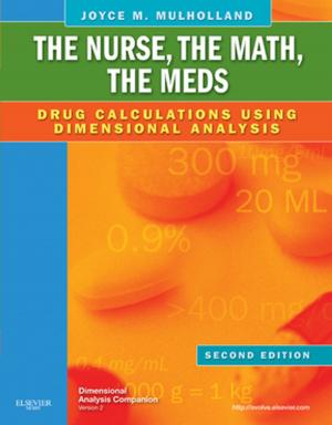 Cover of the book The Nurse, The Math, The Meds - E-Book by Rebecca Gibbons Schwaegler, BS, RDCS, Rosario V. Freeman, MD, MS, Catherine M. Otto, MD