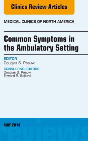Cover of the book Common Symptoms in the Ambulatory Setting , An Issue of Medical Clinics, E-Book by Sharon E. Straus, MD, W. Scott Richardson, MD, R. Brian Haynes, MD, Paul Glasziou, MRCGP FRACGP PhD