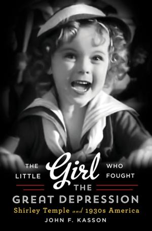 Cover of the book The Little Girl Who Fought the Great Depression: Shirley Temple and 1930s America by Suzanne Rivecca