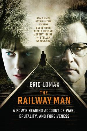 Cover of the book The Railway Man: A POW's Searing Account of War, Brutality and Forgiveness by 讓．洛培茲(Jean Lopez)、文森．貝爾納(Vincent Bernard)、尼可拉．奧本(Nicolas Aubin)
