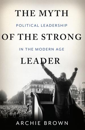 Cover of the book The Myth of the Strong Leader by David Thomson