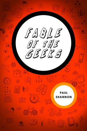 Cover of Fable of The Geeks by Paul Shannon, Paul Shannon