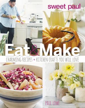 Cover of the book Sweet Paul Eat and Make by Tony Johnston