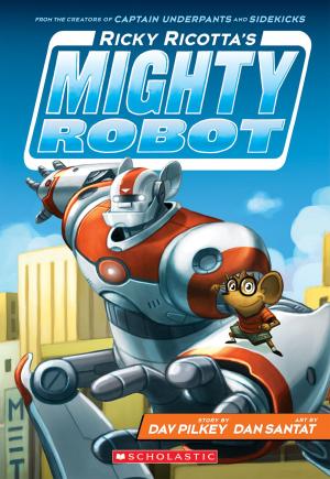 Book cover of Ricky Ricotta's Mighty Robot (Ricky Ricotta's Mighty Robot #1)