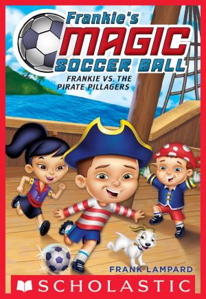 Cover of the book Frankie's Magic Soccer Ball #1: Frankie vs. the Pirate Pillagers by Ann M. Martin