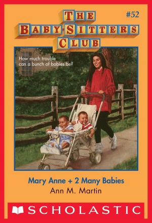 Cover of the book The Baby-Sitters Club #52: Mary Anne + 2 Many Babies by Meredith Rusu