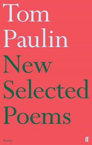 Cover of the book New Selected Poems of Tom Paulin by David Watson
