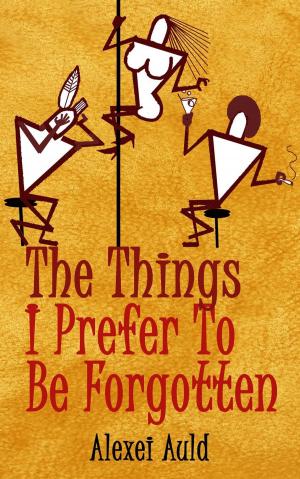 Book cover of The Things I Prefer To Be Forgotten