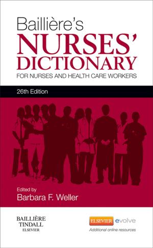 Cover of the book Bailliere's Nurses' Dictionary - E-Book by Alexandra Patricia Adams, BBA, RMA, CMA (AAMA), MA