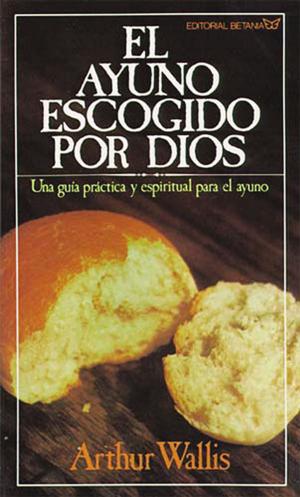 Book cover of El ayuno escogido por Dios