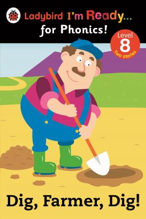 Cover of Dig, Farmer, Dig! Ladybird I'm Ready for Phonics Level 8