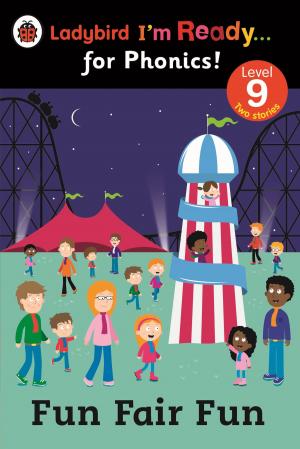 Cover of the book Fun Fair Fun: Ladybird I'm Ready for Phonics Level 9 by Thomas Hardy, Tim Dolin, Patricia Ingham