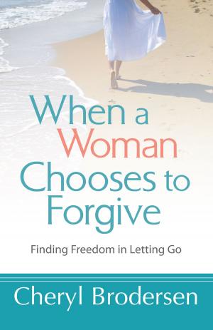 Cover of the book When a Woman Chooses to Forgive by Amy Parham