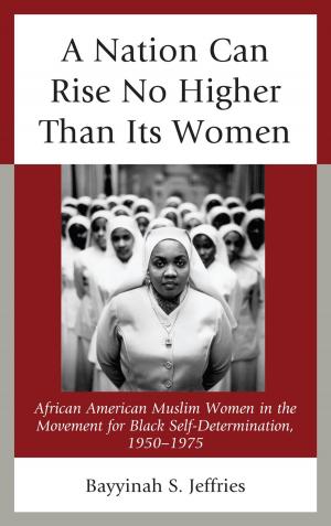 Cover of the book A Nation Can Rise No Higher Than Its Women by Harvey J. Lomax