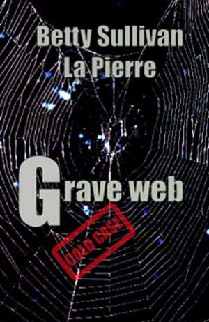 Cover of the book Grave Web by Betty Sullivan La Pierre