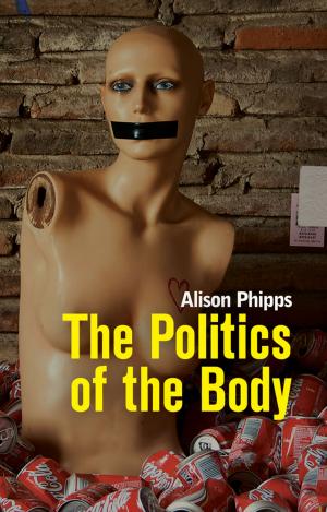 Cover of the book The Politics of the Body by Fernando Boavida, David Nunes, Jorge Sa Silva
