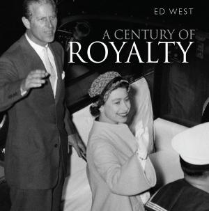 Cover of the book A Century of Royalty by Peter Lewis, Mr Philip Gooden