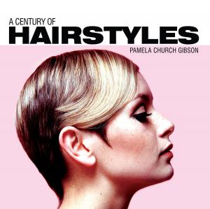 Cover of the book A Century of Hairstyles by Mark Kurlansky, Talia Kurlansky